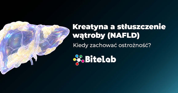 Kreatyna a stłuszczenie wątroby (NAFLD): szkodzi czy pomaga?
